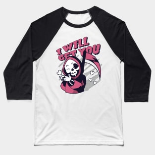Cute Grim Reaper Halloween Kawaii Skull - I Will Get You Baseball T-Shirt